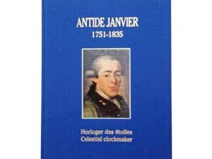 Lot #14824 – Antide Janvier 1751 to 1835 Celestial Clockmaker Book Antide Janvier Books