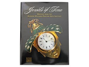 Lot #14831 – Jewels of Time Watches Book Munson Williams Proctor Arts Institute Collector's Bookshelf Jewels of Time Watches Book
